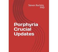 Porphyria Crucial Updates: More Help for: MCS, EMFS, Fatigue, Fibromyalgia, Food Sensitivities, Hypoglycemia, Austism, Lyme's and Heart Disease