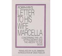 Porphyry's Letter to His Wife: Concerning the Life of Philosophy and the Ascent to the Gods
