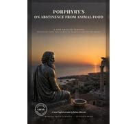 Porphyry's On Abstinence from Animal Food: The Student of Plotinus Makes the Case: A Direct Modern Argument Against Eating Animals (Modern Voice Classics)
