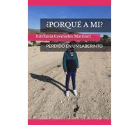 ¿PORQUÉ A MI?: PERDIDO EN UN LABERINTO