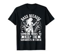 Porque alguien necesita mantener a los guitarristas en Check Bass Camiseta