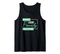Porque Cada Familia Tiene una Historia para los genealogistas de genealogía Camiseta sin Mangas