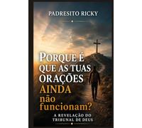 PORQUE É QUE AS TUAS ORAÇÕES AINDA não funcionam?: A REVELAÇÃO DO TRIBUNAL DE DEUS