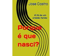 Porque é que nasci?: A fé de um cristão ferido