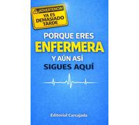 Porque Eres Enfermera: El Libro De Regalo Perfecto Para Enfermeras - Chistes, Frases Divertidas Y Verdades De Profesión Para Mujeres Que Lo Dan Todo ... Fin De Carrera Y Regalo Original Enfermera