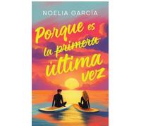 PORQUE ES LA PRIMERA ÚLTIMA VEZ