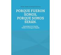 Porque fueron somos, porque somos serán: Genealogía de la familia Roldán de Aránguiz-Elejalde