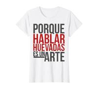 Porque Hablar HUEVADAS ES UN Arte - Hablando HUEVADAS Peru Camiseta gráfica económica, Mujer, Blanco, L