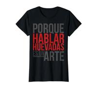 Porque Hablar HUEVADAS ES UN Arte - Hablando HUEVADAS Peru Camiseta gráfica económica, Mujer, Negro, XL