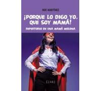 Porque Lo Digo Yo Que Soy Mama: Repertorio De Una Mama Molona