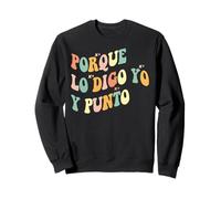 Porque Lo Digo Yo Y Punto Divertida Retro Sarcástica Humor Sudadera