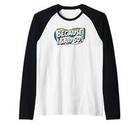 Porque lo Dije. Cita Divertida, Sarcasmo Camiseta Manga Raglan