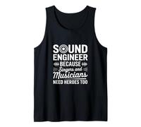 Porque los cantantes y los músicos también necesitan héroes ingeniero de audio Camiseta sin Mangas