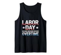 Porque los fines de semana merecen horas extras Día del Trabajo Camiseta sin Mangas