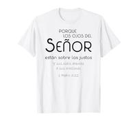 Porque los Ojos del Señor están sobre los justos Camiseta