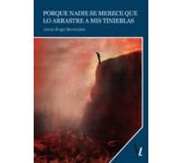 Porque Nadie Se Merece Que Lo Arrastre A Mis Tinieblas (ebook)