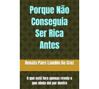 Porque Não Conseguia Ser Rica Antes: O que está fora apenas revela o que ainda doi por dentro