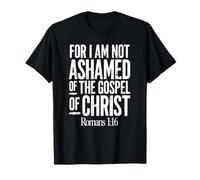 Porque no me avergüenzo del Evangelio de Cristo Romanos 1:16 Camiseta