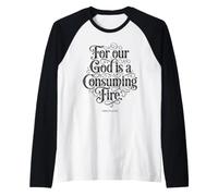 Porque Nuestro Dios es un Fuego Consumidor | Hebreos 12:29 Bible Faith Camiseta Manga Raglan
