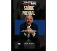 Porque pastores não falam sobre saúde mental: sob a ótica de um pastor com mais de 20 anos de ministério e agora psicólogo