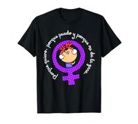Porque Puedo Porque Quiero Porque me da la GANA Mujer 8M Camiseta