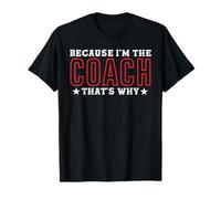 Porque Soy El Entrenador por Eso Cita Divertida Camiseta
