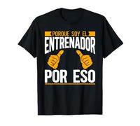 Porque Soy El Entrenador Por Eso Coach Camiseta