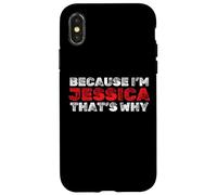 Porque Soy Jessica, por eso Nombre Divertido sarcástico Carcasa para iPhone X/XS