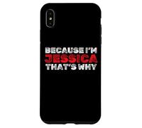 Porque Soy Jessica, por eso Nombre Divertido sarcástico Carcasa para iPhone XS MAX