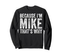 Porque Soy Mike por eso es Divertido Primer Nombre Día del Padre Sudadera