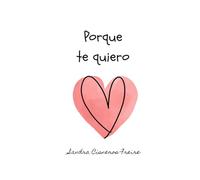 Porque te quiero: Cuento y guía de recuerdos. Vínculo afectivo entre madres e hijos. Crianza. Para regalar nacimiento, bebes, primera infancia. (Sello Compartido)