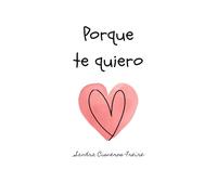 Porque te quiero: Cuento y guía de recuerdos. Vínculo afectivo entre madres e hijos. Crianza. Para regalar nacimiento, bebes o primera infancia. (Sello Compartido)