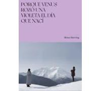 Porque Venus Rozó Una Violeta El Día Que Nací