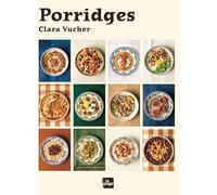 Porridges: 45 recettes de porridges pour matin, midi et soir