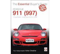 Porsche 911 (997) - 1st generation: model years 2004 to 2009 (The Essential Buyer's Guide)