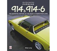 Porsche 914 & 914-6: THE DEFINITIVE HISTORY OF THE ROAD & COMPETITION CARS (Classic Reprint)