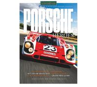 Porsche Heroes: Legendary Cars & Drivers / From the Editors of Motorsport Magazine