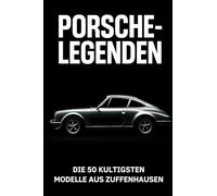 Porsche-Legenden: Die 50 kultigsten Modelle aus Zuffenhausen