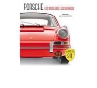 Porsche. Los modelos legendarios: 60 años del 911 (ILUSTRADO)