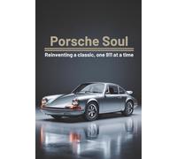 Porsche Soul: Reinventing a Classic, One 911 at a Time