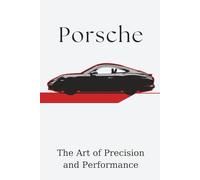 Porsche: The Art of Precision and Performance