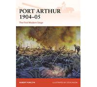 Port Arthur 1904-05: The First Modern Siege: 398 (Campaign)