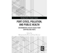 Port Cities, Pollution, and Public Health: Environmental Health Issues from Shipping and Ports (Routledge Studies in Transport Analysis)