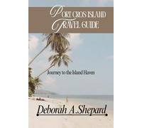 Port Cros Island Travel Guide: Journey to the Island Haven