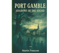 Port Gamble: Shadows Of The Sound