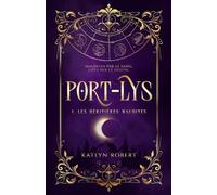Port-Lys: Tome1 : Les héritières maudites