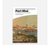 Port Maó. El port que justifica una ciutat i la seva història