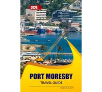 Port Moresby Travel Guide 2026: Museums, Markets, Cultural Landmarks, Scenic Walks, Traditional Villages, Dining Hotspots, and Visitor Tips in Papua New Guinea’s Capital