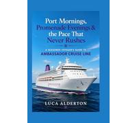 Port Mornings, Promenade Evenings & the Pace That Never Rushes: A Seasoned Voyager’s Guide to Ambassador Cruise Line