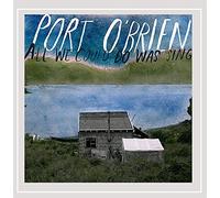 Port O'Brien - All We Could Do Was Sing